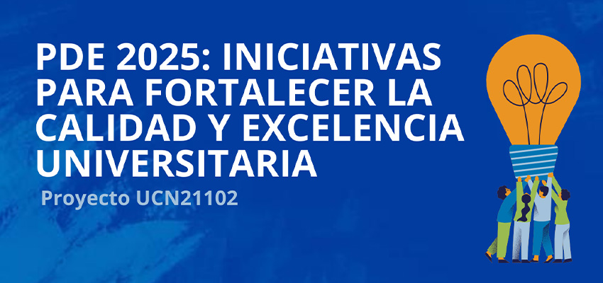 UCN abre postulaciones a concurso “PDE2025: Iniciativas para fortalecer la calidad y excelencia universitaria”