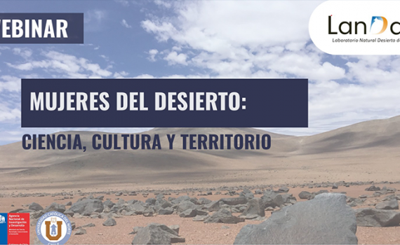 Exitoso webinar “Mujeres del Desierto: Ciencia, Cultura y Territorio”