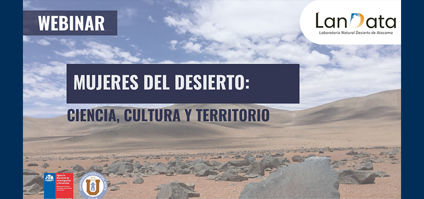 Exitoso webinar “Mujeres del Desierto: Ciencia, Cultura y Territorio”