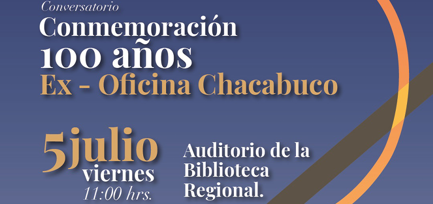 Conversatorio abordará conmemoración de los 100 años de la ex Oficina Chacabuco en Antofagasta